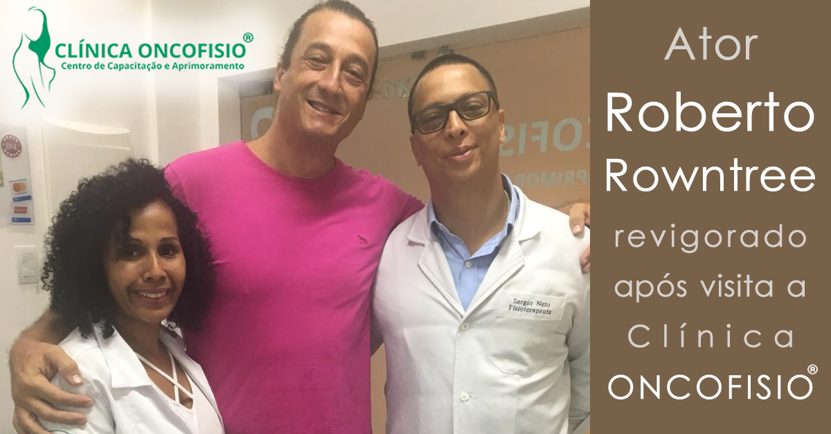 Você está visualizando atualmente Ator Roberto Rowntree sai revigorado após visita a clínica Oncofisio®